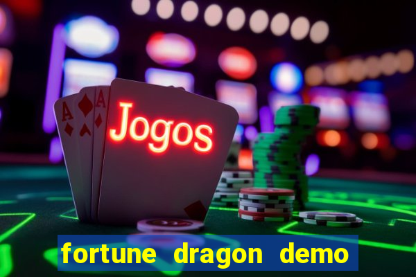 fortune dragon demo bet 500